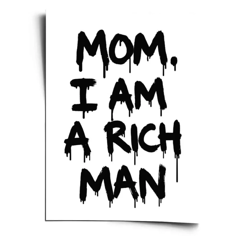 DOTCOMCANVAS Mom, I am a Rich, Man. Poster Vorderseite